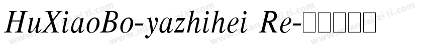 HuXiaoBo-yazhihei Re字体转换